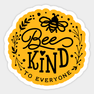 Bee kind to everyone Sticker